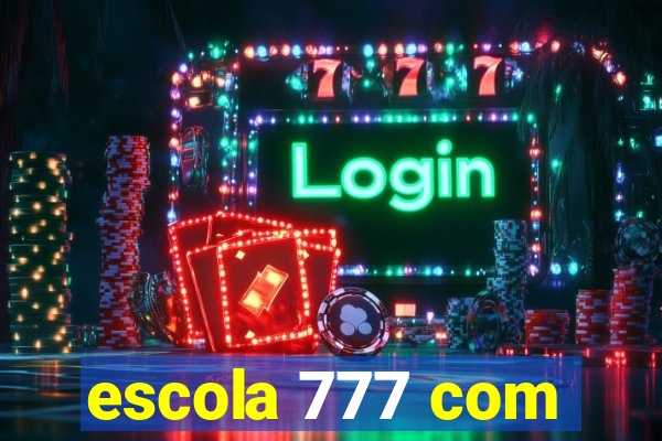 escola 777 com